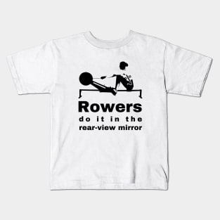 Rowers Do It in the Rear-View Mirror - Unique Sports Design Kids T-Shirt